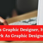 What Is Graphic Designer, How To Work As Graphic Designer