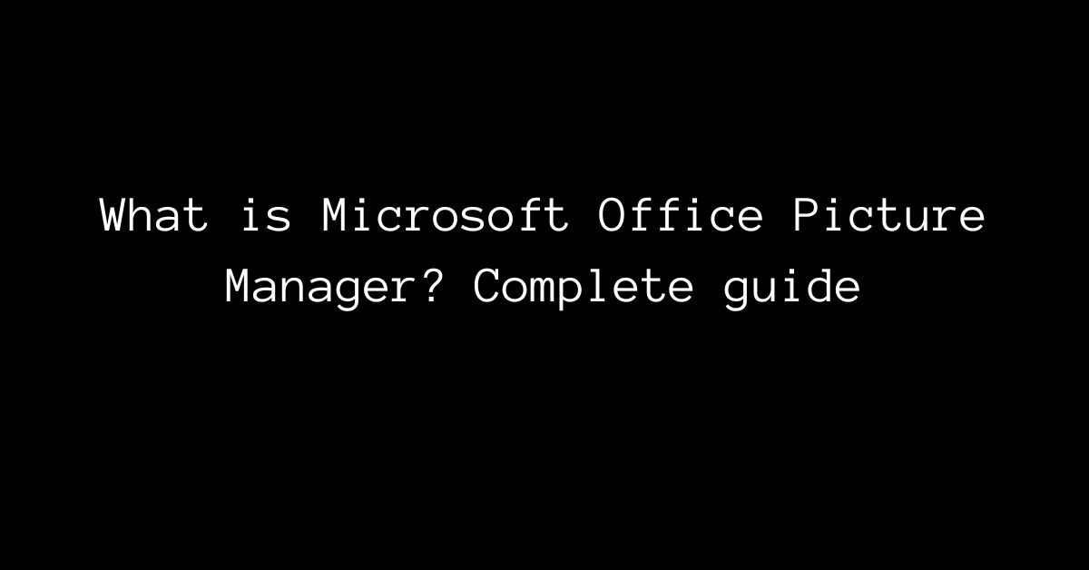 What is Microsoft Office Picture Manager