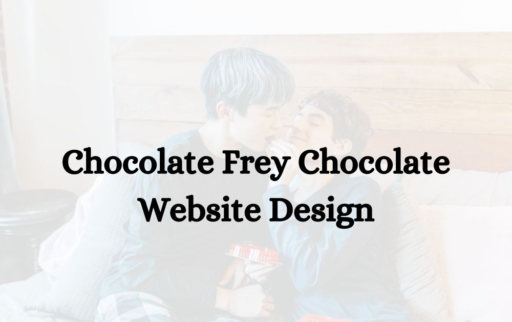 Chocolate Frey Chocolate Website Design