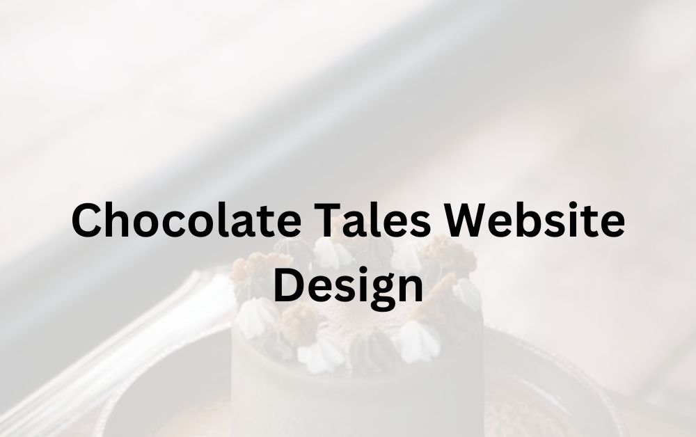 Chocolate Tales Website Design