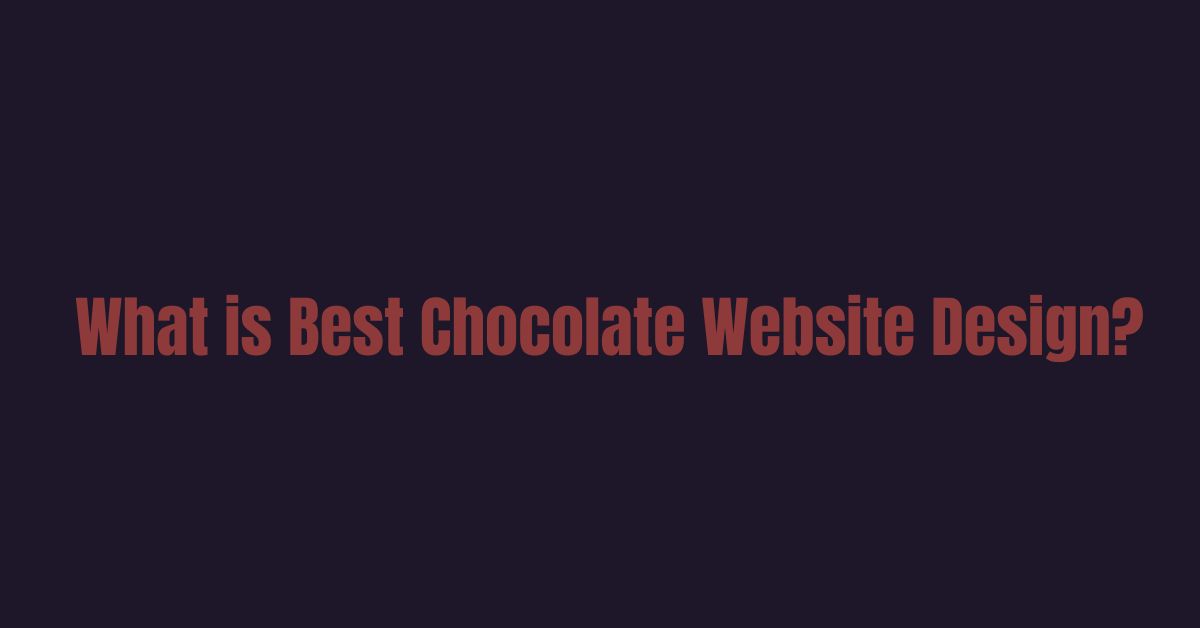 What is Best Chocolate Website Design