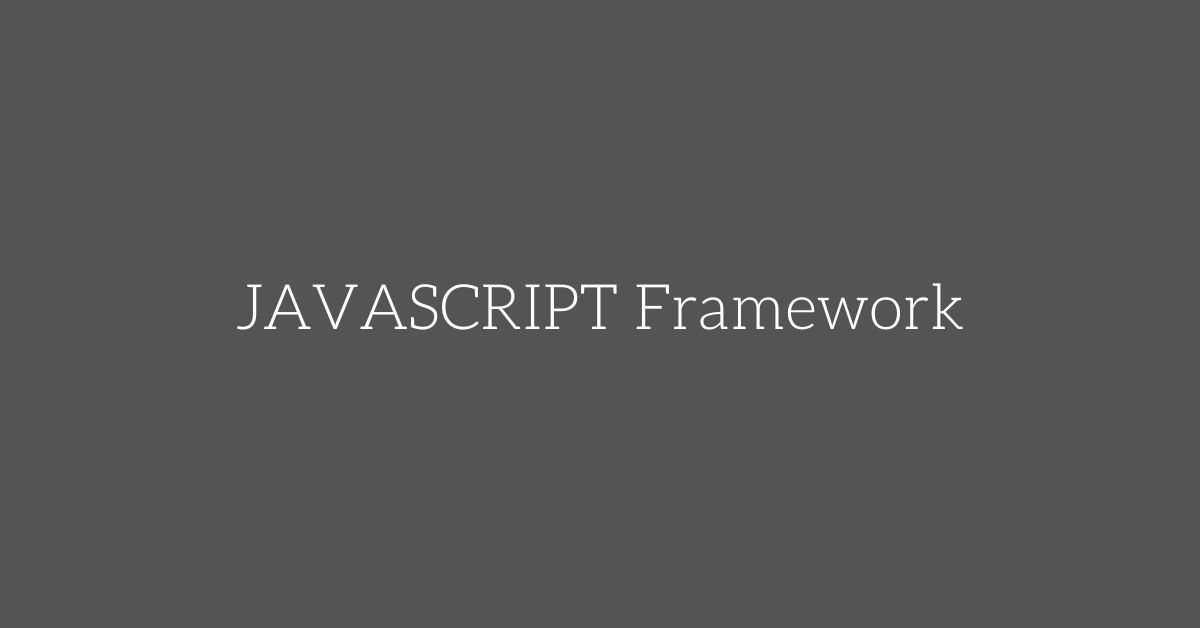 JAVASCRIPT Framework