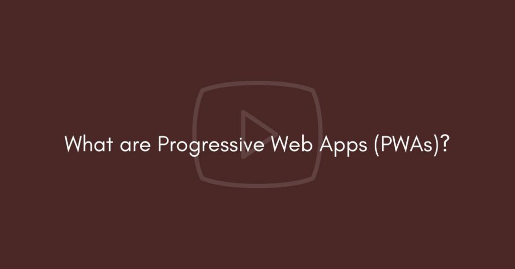 What are Progressive Web Apps (PWAs)