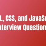 HTML, CSS, and JavaScript Interview Questions