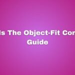 What Is The Object-Fit Complete Guide