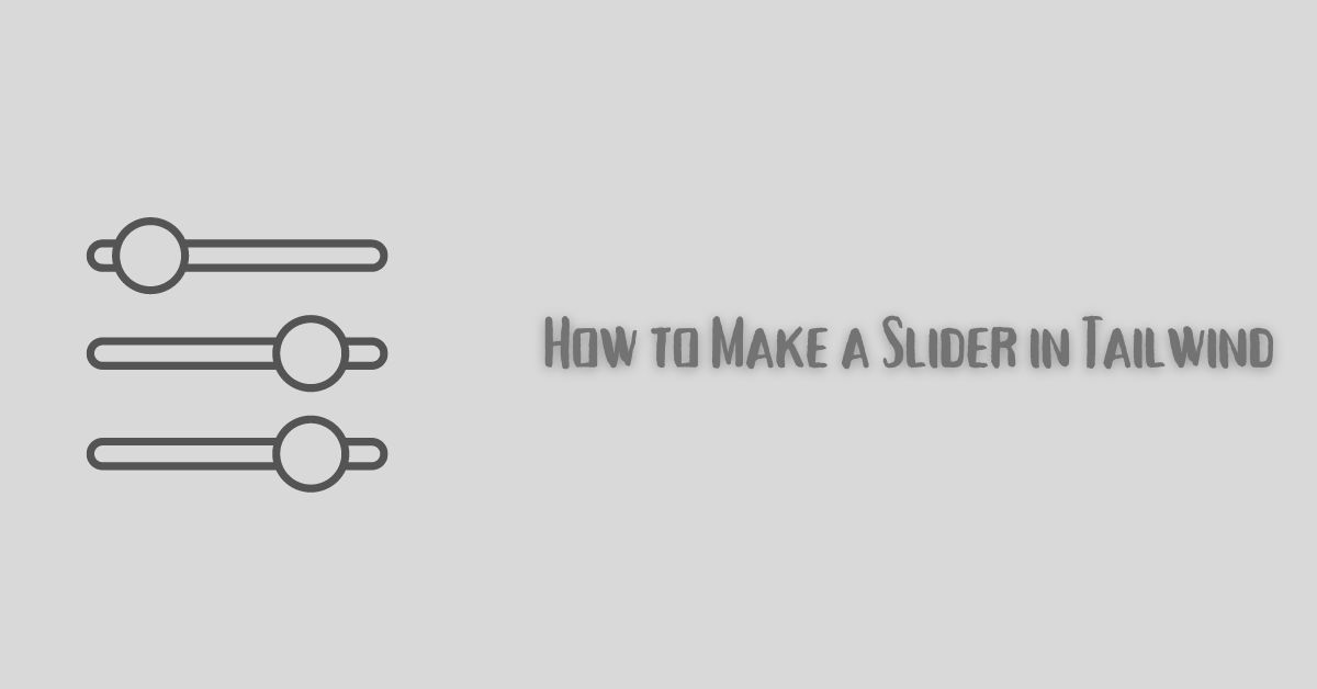 How to Make a Slider in Tailwind