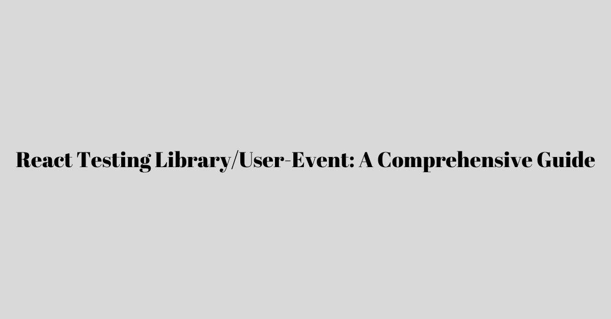 React Testing LibraryUser-Event
