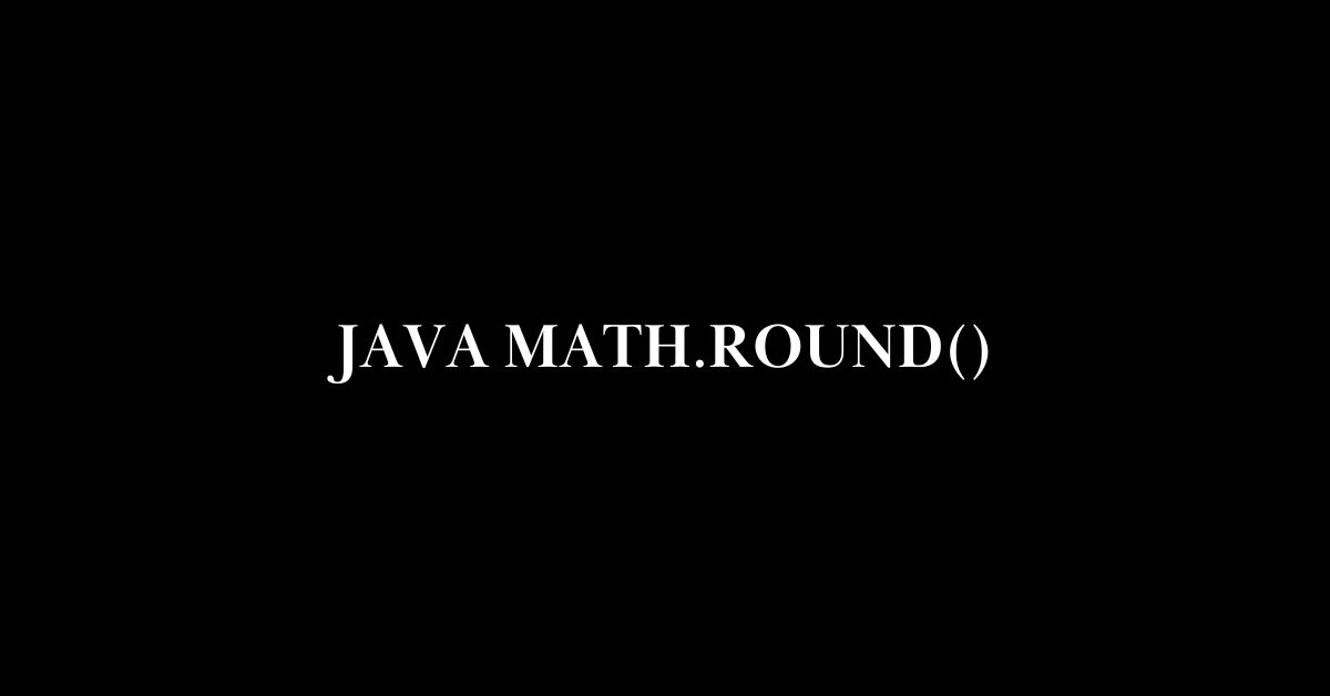 Java Math.round() Method