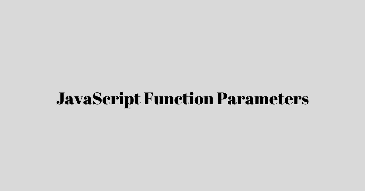 JavaScript Function Parameters