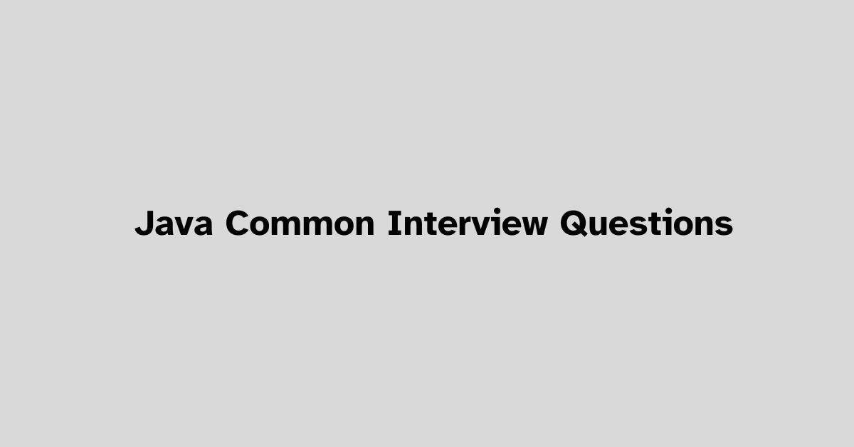 Java Common Interview Questions