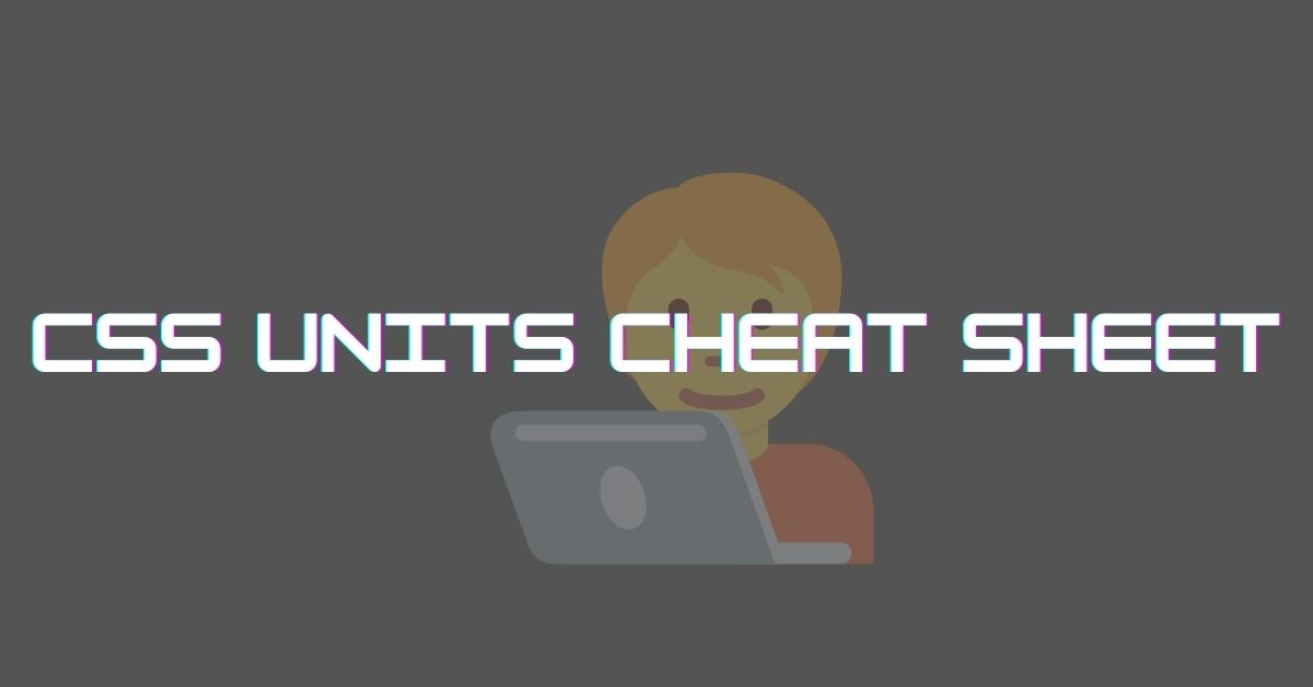 CSS Units Cheat Sheet