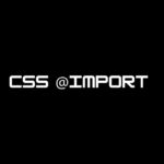 CSS @import