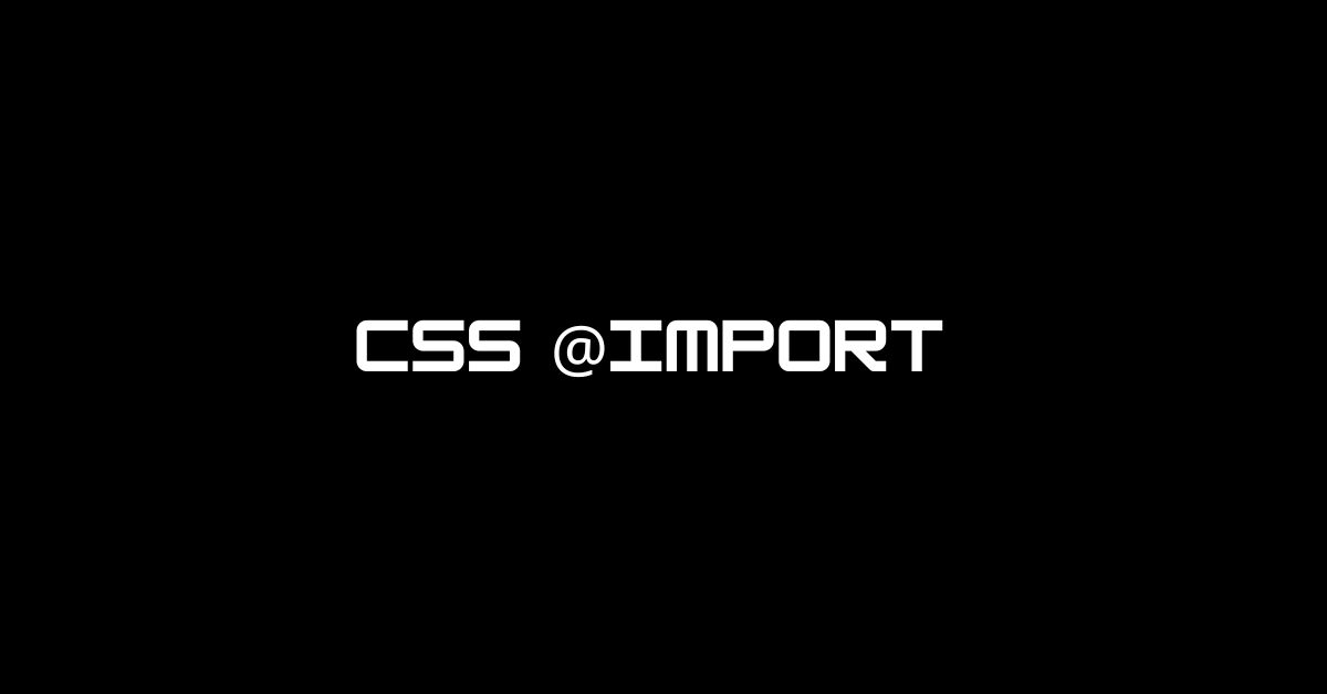 CSS @import