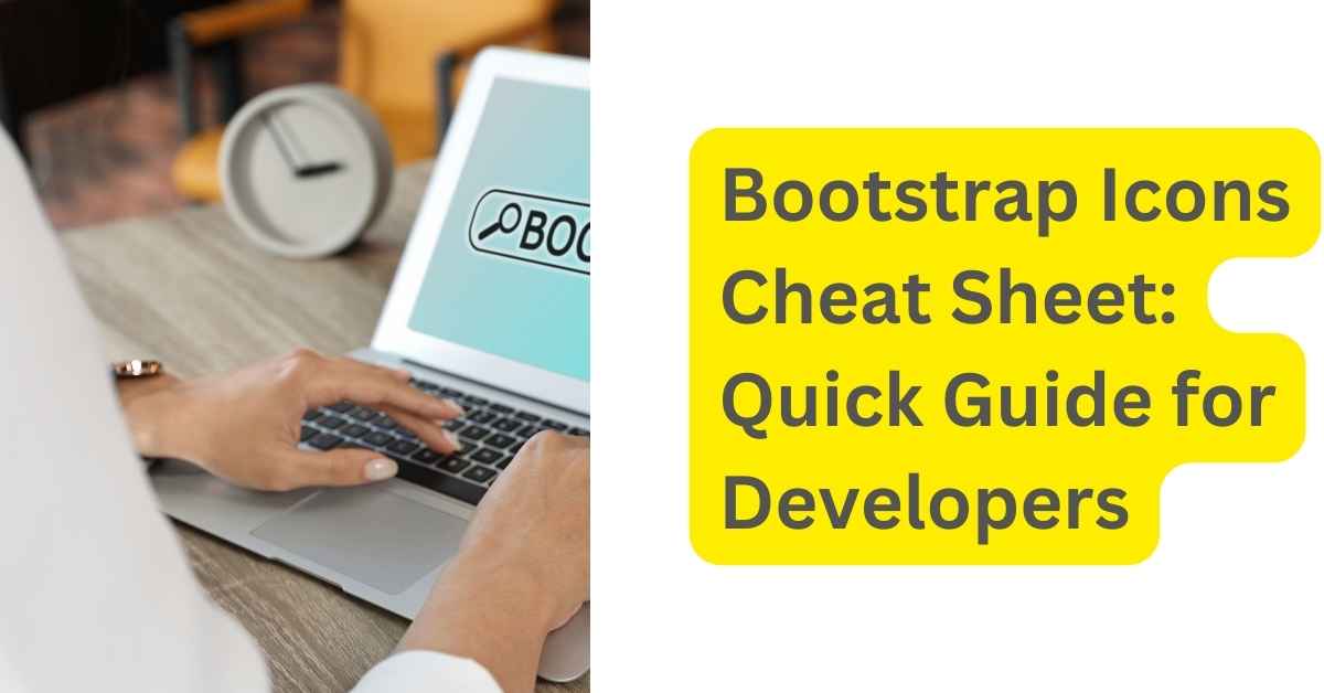 Bootstrap Icons Cheat Sheet: Quick Guide for Developers