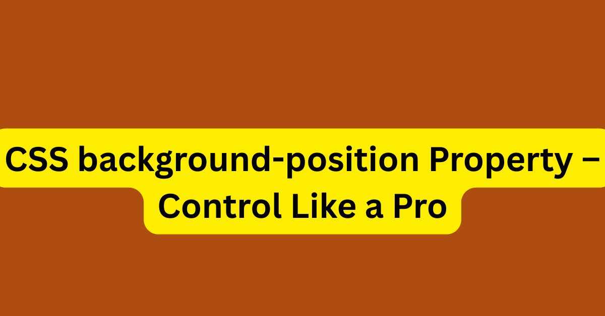 CSS background-position Property – Control Like a Pro