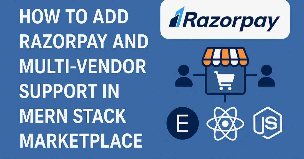 Feature image showing Razorpay integration and multi-vendor support in a MERN stack marketplace with technology logos
