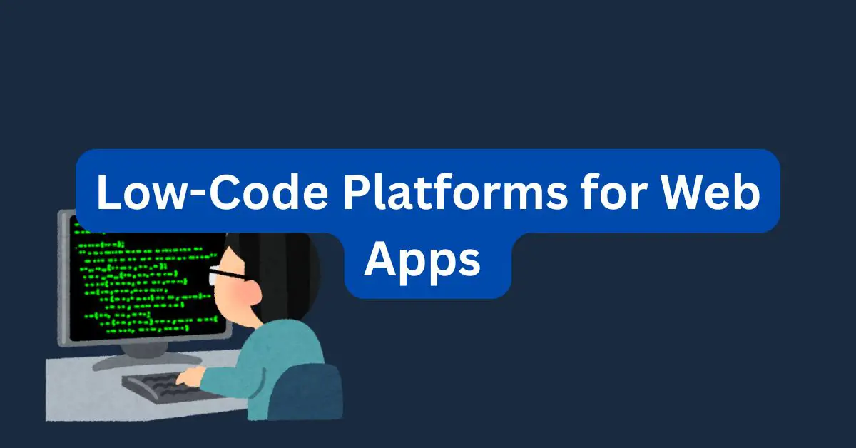 Low-Code Platforms for Web Apps
