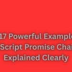 Top 17 Powerful Examples of JavaScript Promise Chaining Explained Clearly