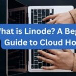 What is Linode? A Beginner’s Guide to Cloud Hosting