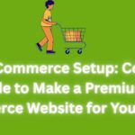 🛍️ WooCommerce Setup: Complete Guide to Make a Premium E-Commerce Website for Your Client