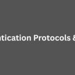 Authentication Protocols & Types