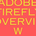 Adobe Firefly Overview