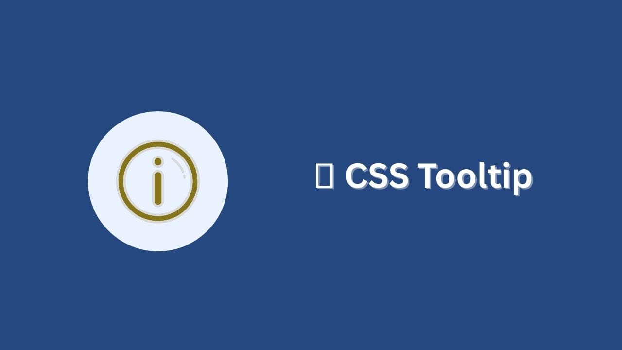 🛈 CSS Tooltip: A Simple & Complete Guide with Examples
