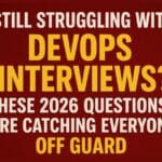 DevOps interviews in 2026 have completely changed — and many candidates are failing because they don’t know these new hidden questions. Here’s the updated list you must prepare before your next interview.
