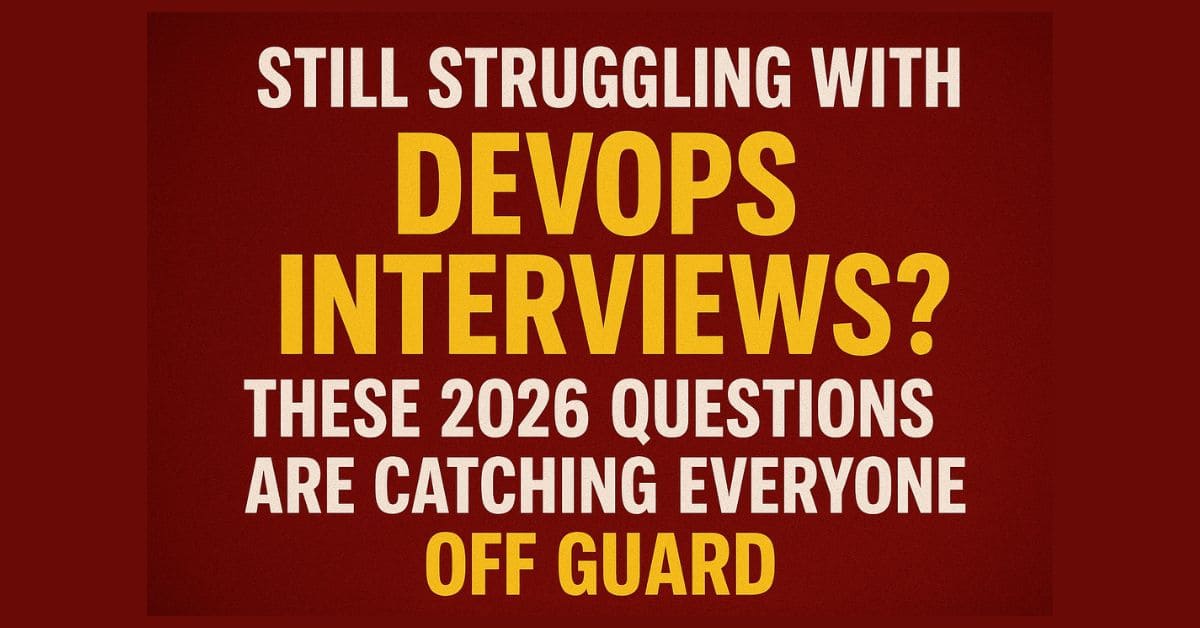 DevOps interviews in 2026 have completely changed — and many candidates are failing because they don’t know these new hidden questions. Here’s the updated list you must prepare before your next interview.
