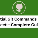 Essential Git Commands Cheat Sheet – Complete Guide