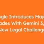 Google Introduces Major AI Upgrades With Gemini 3, Faces New Legal Challenges