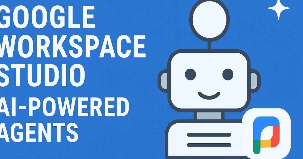 Google Workspace Studio: The Future of AI-Powered Automation in Your Workspace