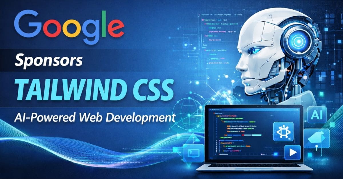 Tailwind CSS Google sponsorship Google AI Studio Tailwind CSS AI web development tools Utility-first CSS framework Tailwind CSS news Frontend web development news