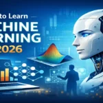 How to Learn Machine Learning in 2026