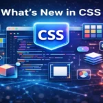 What Is New in CSS (2026 Edition)