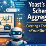 Yoast SEO Introduces Schema Aggregator to Improve Entity Understanding